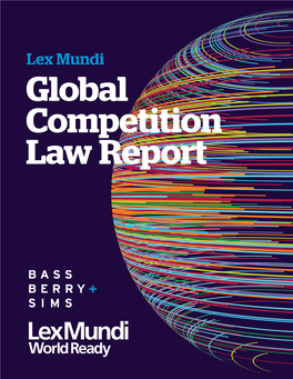 Lex Mundi Global Competition Law Report About the Lex Mundi Antitrust and Competition Practice Group