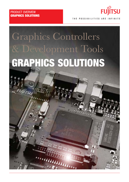 Graphics Controllers & Development Tools GRAPHICS SOLUTIONS PRODUCT OVERVIEW GRAPHICS SOLUTIONS
