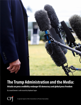 The Trump Administration and the Media: Attacks on Press Credibility Endanger US Democracy and Global Press Freedom