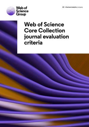 Web of Science Core Collection Journal Evaluation Criteria the Journal Evaluation Process for the Web of Science Core Collection