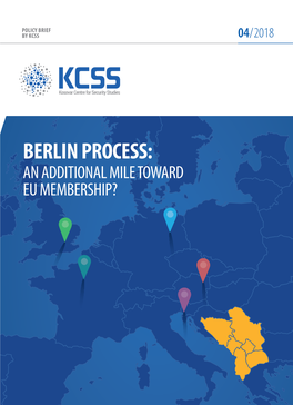 BERLIN PROCESS: an ADDITIONAL MILE TOWARD EU MEMBERSHIP? Publisher: Kosovar Centre for Security Studies
