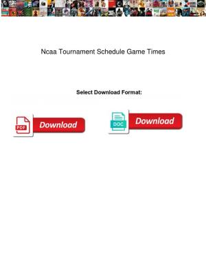 Ncaa Tournament Schedule Game Times