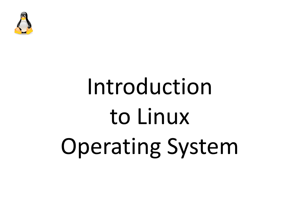 Introduction to Linux Operating System Table of Contents