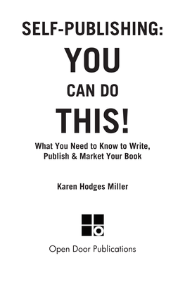 SELF-PUBLISHING: YOU CAN DO THIS! What You Need to Know to Write, Publish & Market Your Book