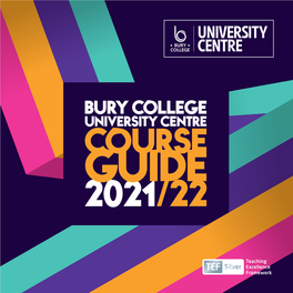 Course Guide 2021/22 Welcome to Bury College University Centre Contents