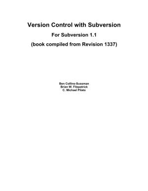 Version Control with Subversion for Subversion 1.1 (Book Compiled from Revision 1337)