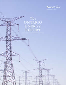 The ONTARIO ENERGY REPORT Bruce Power Is Helping Ontario Achieve a Number of Important Policy Goals While Simultaneously Advancing Nuclear Medicine and Human Health