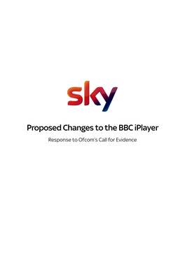 Proposed Changes to the BBC Iplayer Response to Ofcom’S Call for Evidence 1 Executive Summary