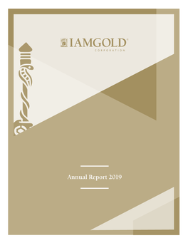 Annual Report 2019 IAMGOLD’S Philosophy Is to Empower People for Extraordinary Performance