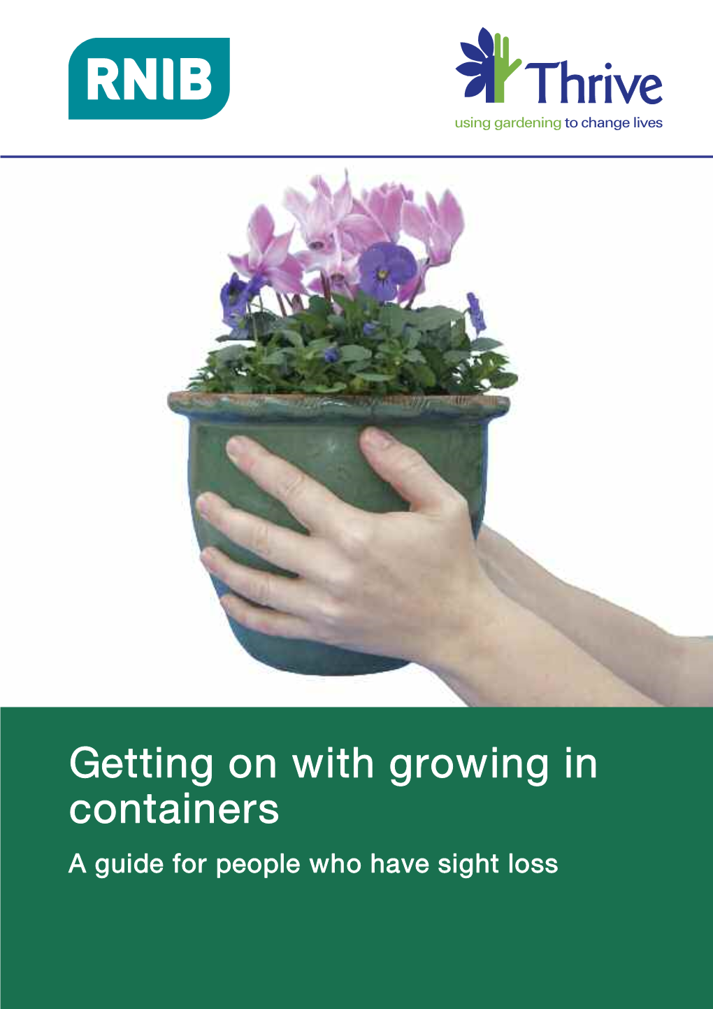 Getting on with Growing in Containers a Guide for People Who Have Sight Loss Introduction