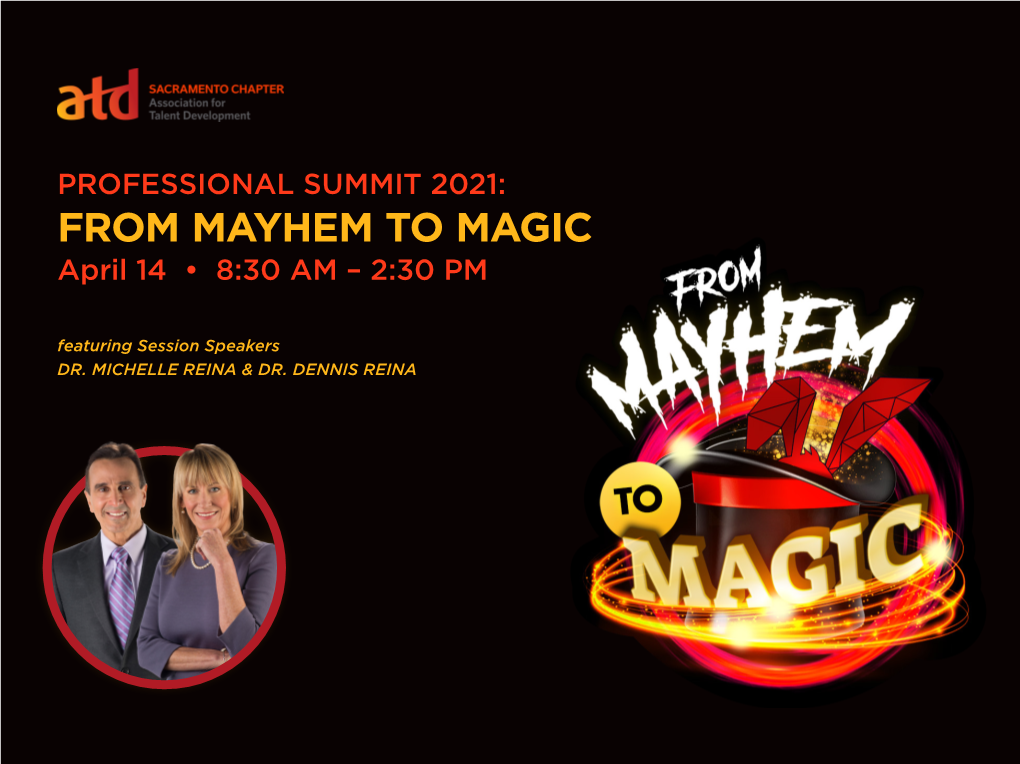 FROM MAYHEM to MAGIC April 14 • 8:30 AM – 2:30 PM