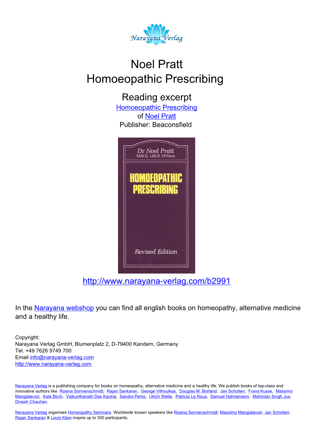 Noel Pratt Homoeopathic Prescribing Reading Excerpt Homoeopathic Prescribing of Noel Pratt Publisher: Beaconsfield