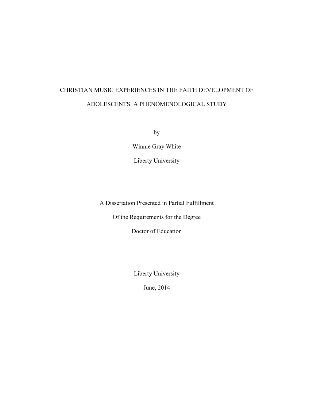 CHRISTIAN MUSIC EXPERIENCES in the FAITH DEVELOPMENT of ADOLESCENTS: a PHENOMENOLOGICAL STUDY Winnie Gray White Liberty University School of Education