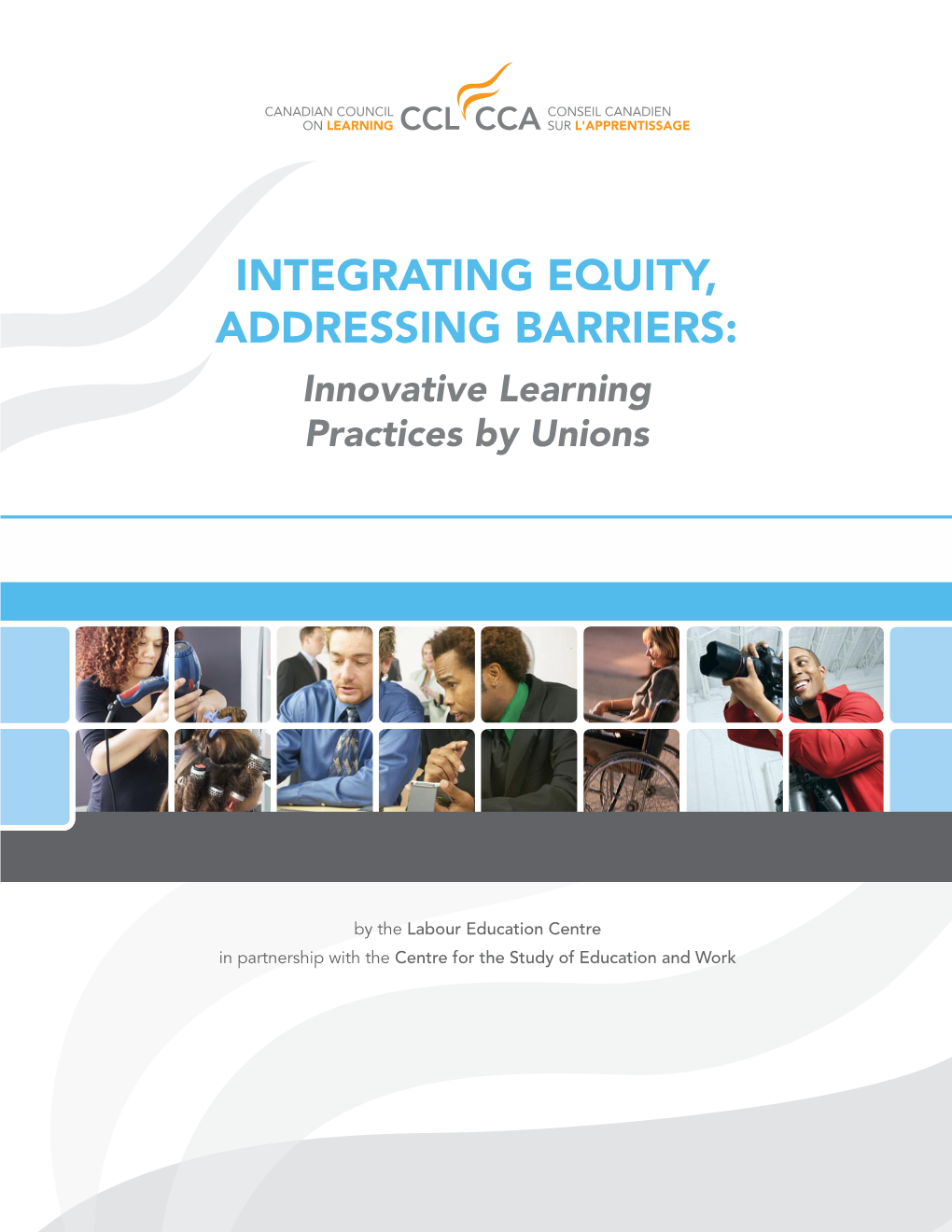 INTEGRATING EQUITY, ADDRESSING BARRIERS: Innovative Learning Practices by Unions