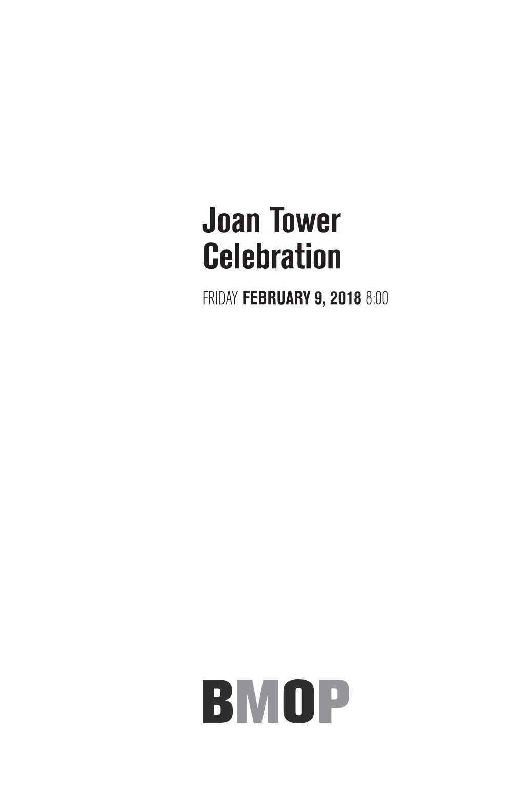 Joan Tower Celebration FRIDAY FEBRUARY 9, 2018 8:00 Joan Tower Celebration