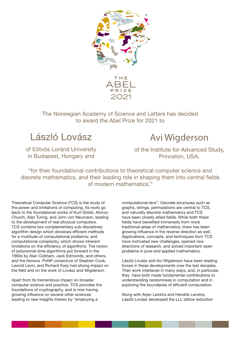 László Lovász Avi Wigderson of Eötvös Loránd University of the Institute for Advanced Study, in Budapest, Hungary and Princeton, USA