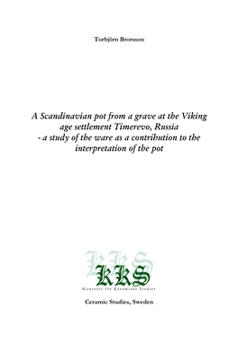 A Scandinavian Pot from a Grave at the Viking Age Settlement Timerevo, Russia - a Study of the Ware As a Contribution to the Interpretation of the Pot