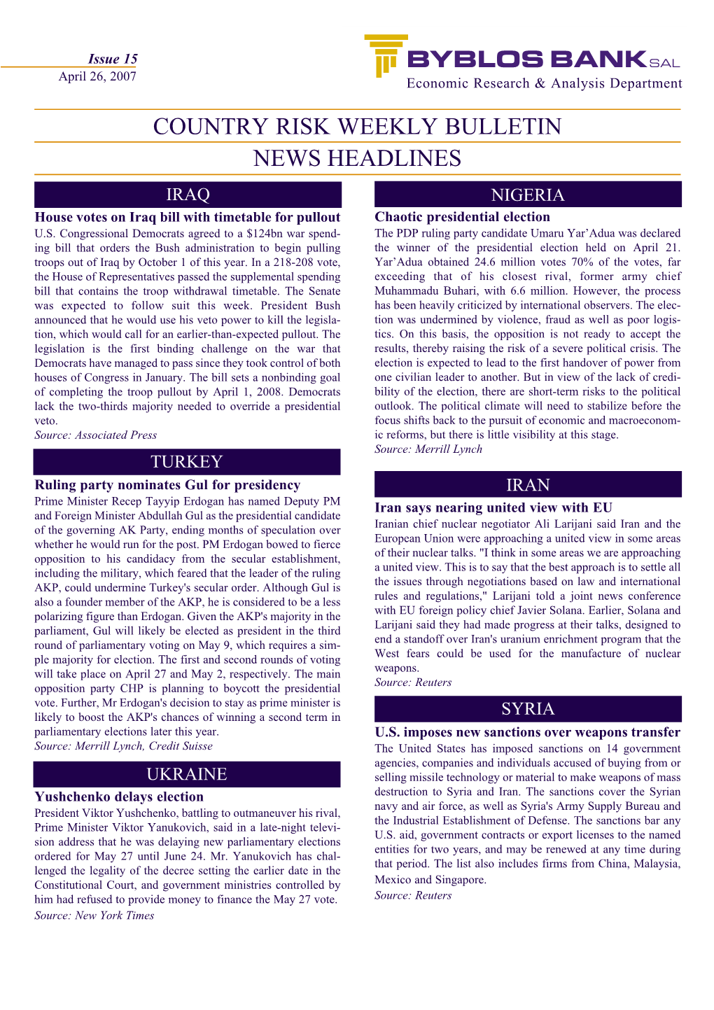 COUNTRY RISK WEEKLY BULLETIN NEWS HEADLINES IRAQS NIGERIA House Votes on Iraq Bill with Timetable for Pullout Chaotic Presidential Election U.S