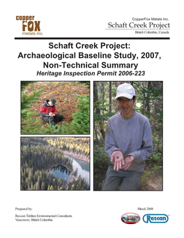 Schaft Creek Project British Columbia, Canada Schaft Creek Project: Archaeological Baseline Study, 2007, Non-Technical Summary Heritage Inspection Permit 2006-223
