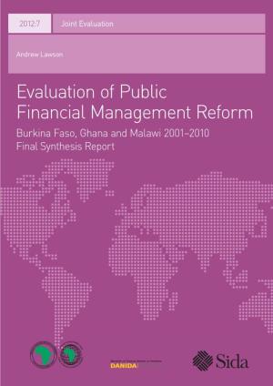Evaluation of Public Financial Management Reform Reform Management Financial Public of Evaluation 2012:7 Joint Evaluation Burkina Faso, Ghana and Malawi 2001–2010