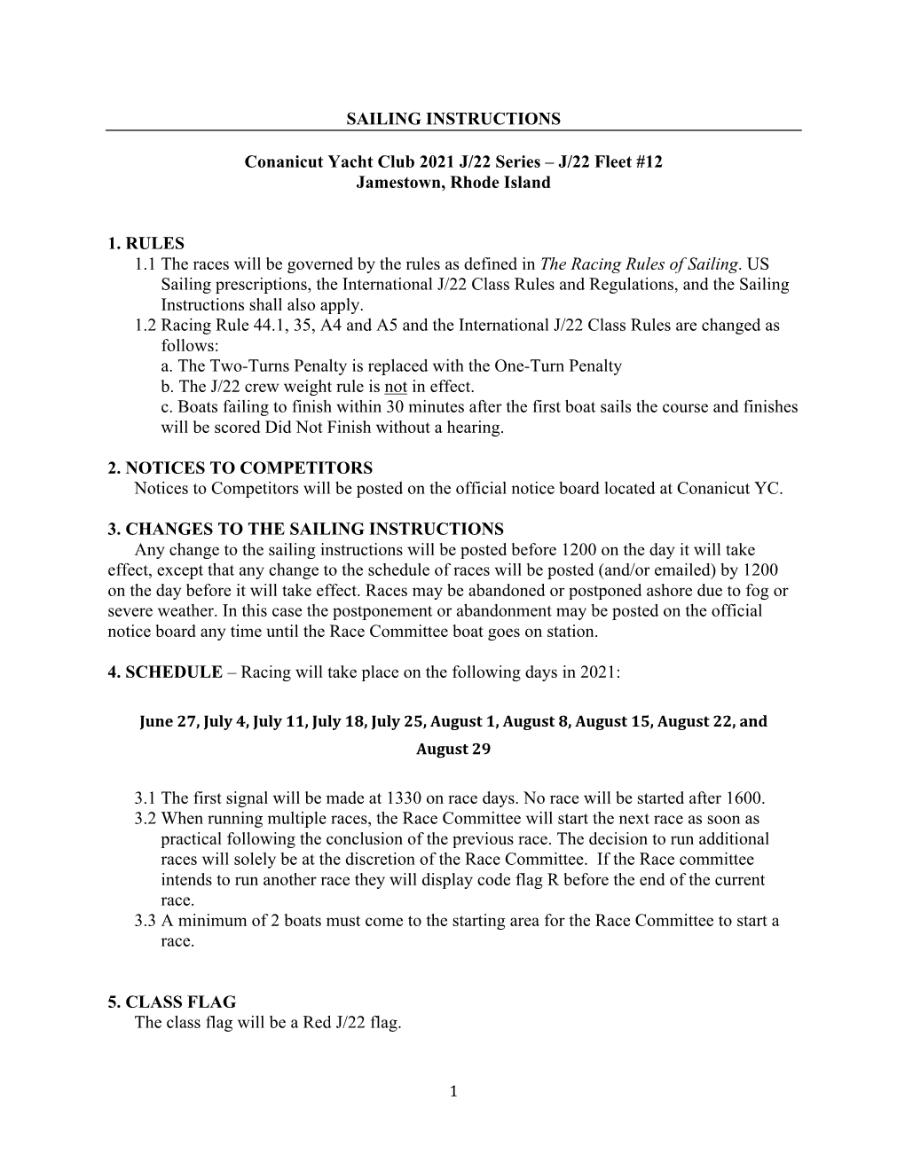 SAILING INSTRUCTIONS Conanicut Yacht Club 2021 J/22 Series – J/22 Fleet #12 Jamestown, Rhode Island 1. RULES 1.1 the Races