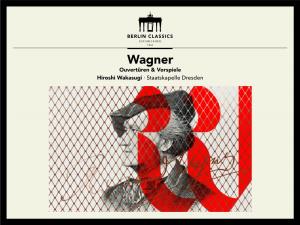 Wagner Ouvertüren & Vorspiele Hiroshi Wakasugi · Staatskapelle Dresden Original Master Tape Wagner’S Miraculous Overtures