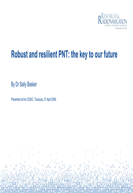 Robust and Resilient PNT: the Key to Our Future