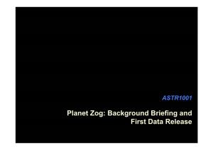 Planet Zog: Background Briefing and First Data Release the Planet Zog