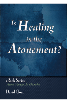 Is Healing in the Atonement? Copyright 1998 by David W