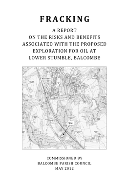 Fracking a Report on the Risks and Benefits Associated with the Proposed Exploration for Oil at Lower Stumble, Balcombe