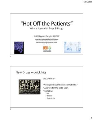 "Hot Off the Patients“ What's New with Bugs & Drugs