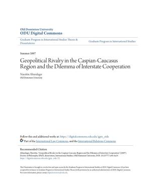Geopolitical Rivalry in the Caspian-Caucasus Region and the Dilemma of Interstate Cooperation Nurettin Altundeger Old Dominion University