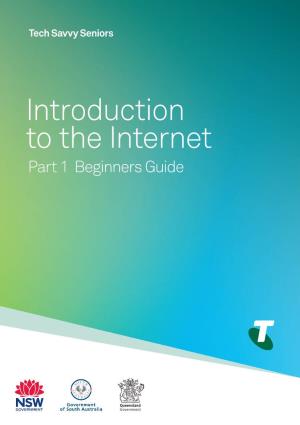 Introduction to the Internet Part 1 Beginners Guide TOPIC INTRODUCTION the INTERNET - PART 1
