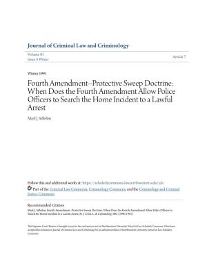 Fourth Amendment--Protective Sweep Doctrine: When Does the Fourth Amendment Allow Police Officers to Search the Home Incident to a Lawful Arrest Mark J