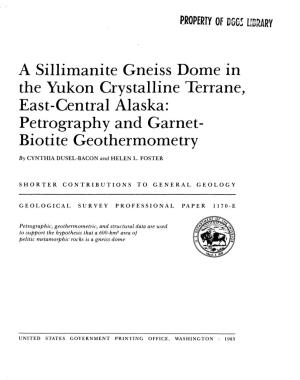 A Sillimanite Gneiss Dome in the Yukon Crystalline Terrane, East-Central Alaska: Petrography and Garnet- Biotite Geothermometry