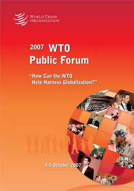 WTO Public Forum 2007 “How Can the WTO Help Harness Globalisation?” I II