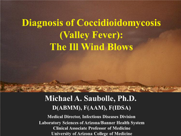 Diagnosis of Coccidioidomycosis (Valley Fever): the Ill Wind Blows