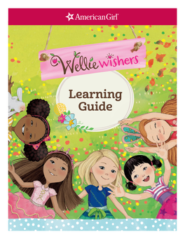 Learning Guide About the Books the Welliewishers Are a Group of Fun-Loving Girls Who Each Have the Same Big, Bright Wish: to Be a Good Friend