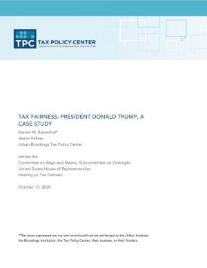 TAX FAIRNESS: PRESIDENT DONALD TRUMP, a CASE STUDY Steven M