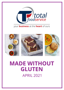 MADE WITHOUT GLUTEN APRIL 2021 WELCOME to the April 2021 Made Without Gluten Directory Contents