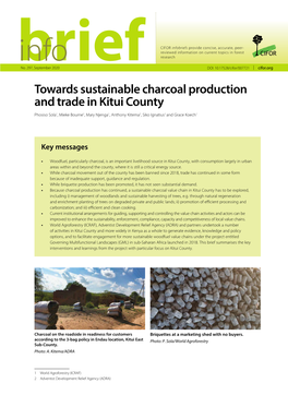 Towards Sustainable Charcoal Production and Trade in Kitui County Phosiso Sola1, Mieke Bourne1, Mary Njenga1, Anthony Kitema2, Siko Ignatius1 and Grace Koech1