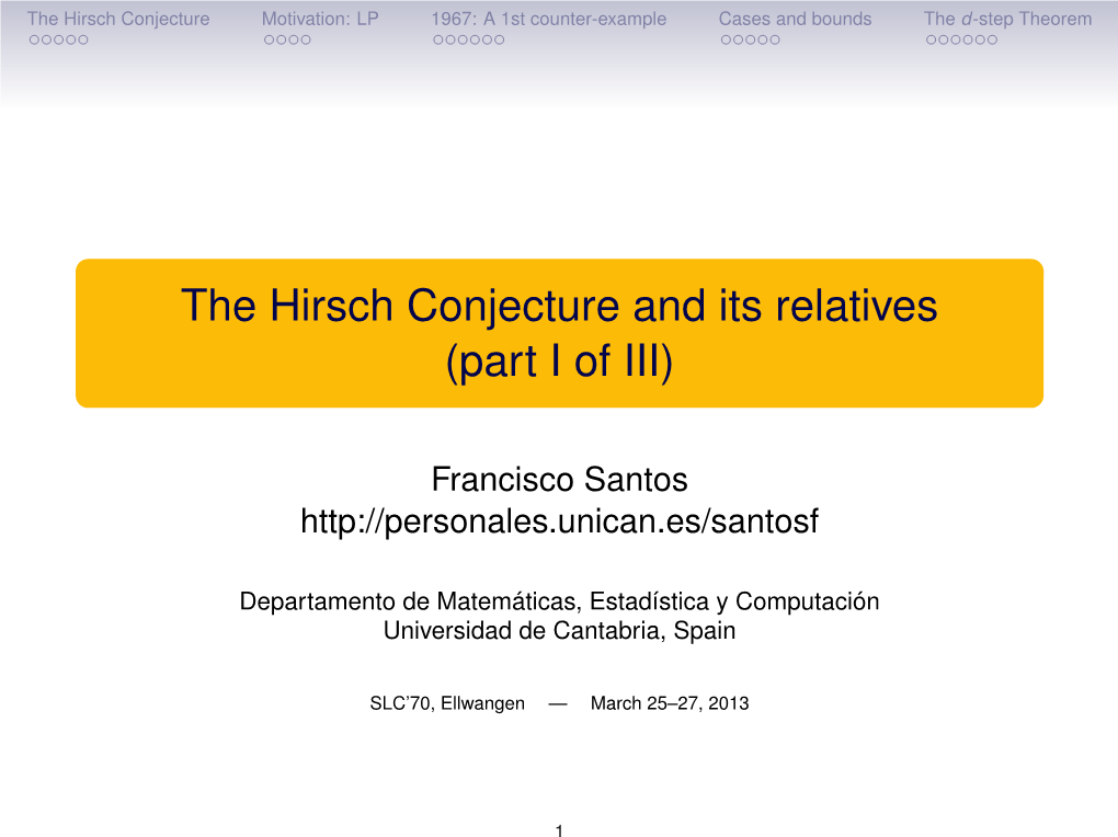 The Hirsch Conjecture Motivation: LP 1967: a 1St Counter-Example Cases and Bounds the D-Step Theorem