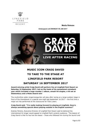 Music Icon Craig David to Take to the Stage at Lingfield Park Resort Saturday 16 September 2017