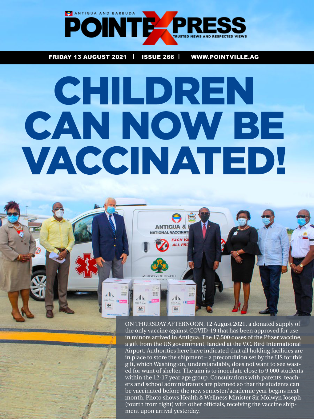 ON THURSDAY AFTERNOON, 12 August 2021, a Donated Supply of the Only Vaccine Against COVID-19 That Has Been Approved for Use in Minors Arrived in Antigua