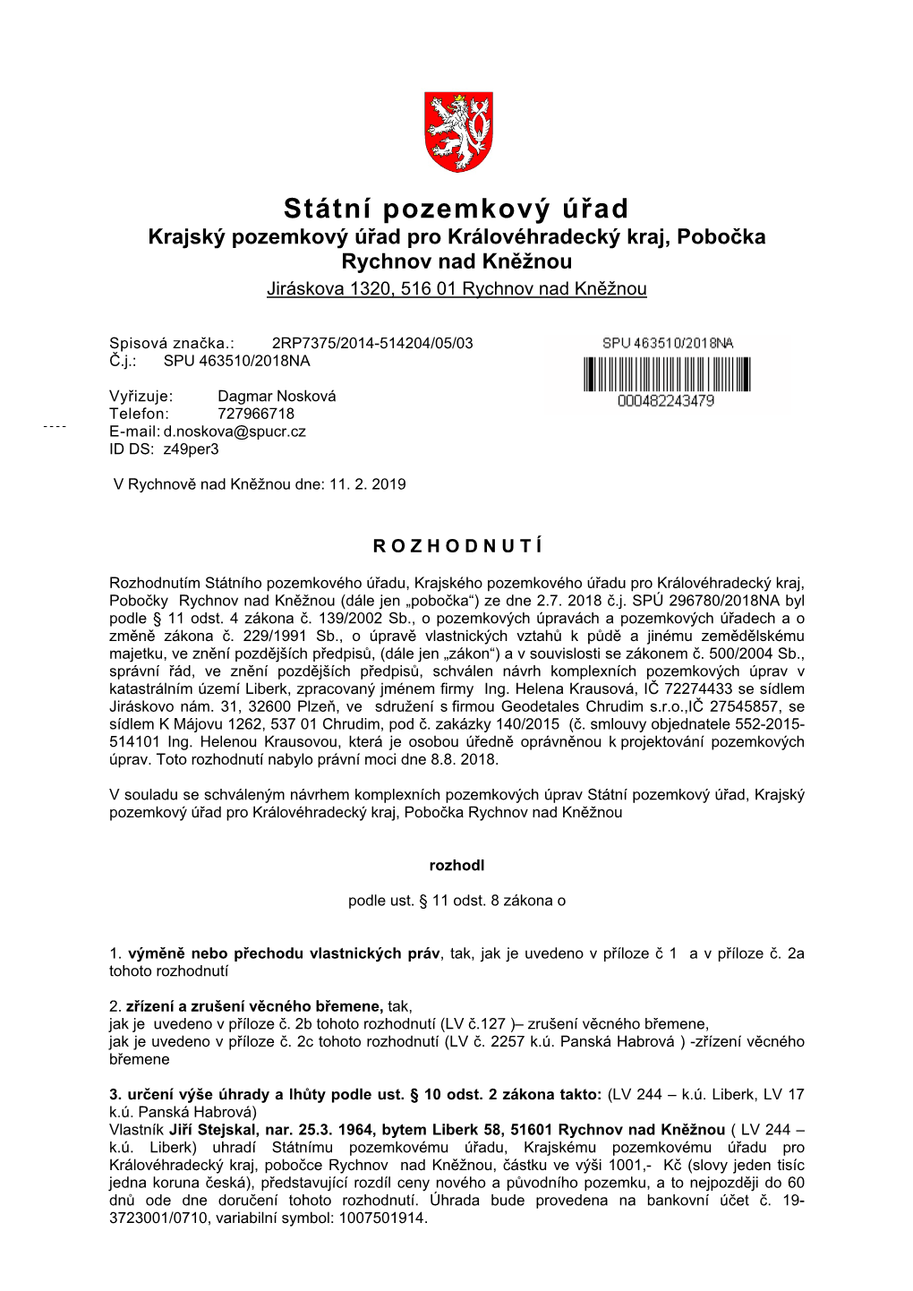 Státní Pozemkový Úřad Krajský Pozemkový Úřad Pro Královéhradecký Kraj, Pobočka Rychnov Nad Kněžnou Jiráskova 1320, 516 01 Rychnov Nad Kněžnou