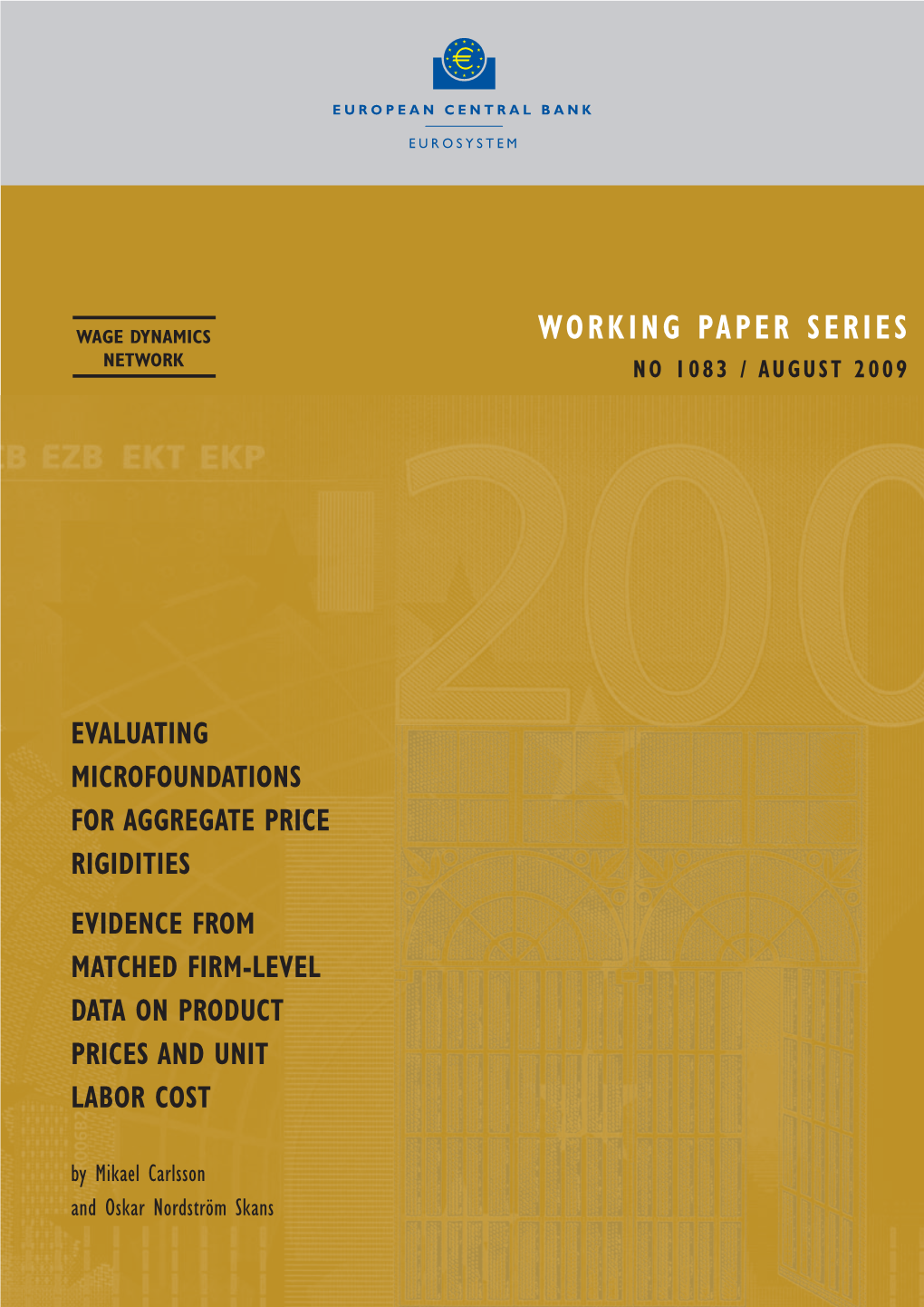 Evidence from Matched Firm-Level Data on Product Prices and Unit Labor Cost by Mikael Carlsson and Oskar Nordström Skans WORKING PAPER SERIES NO 1083 / AUGUST 2009