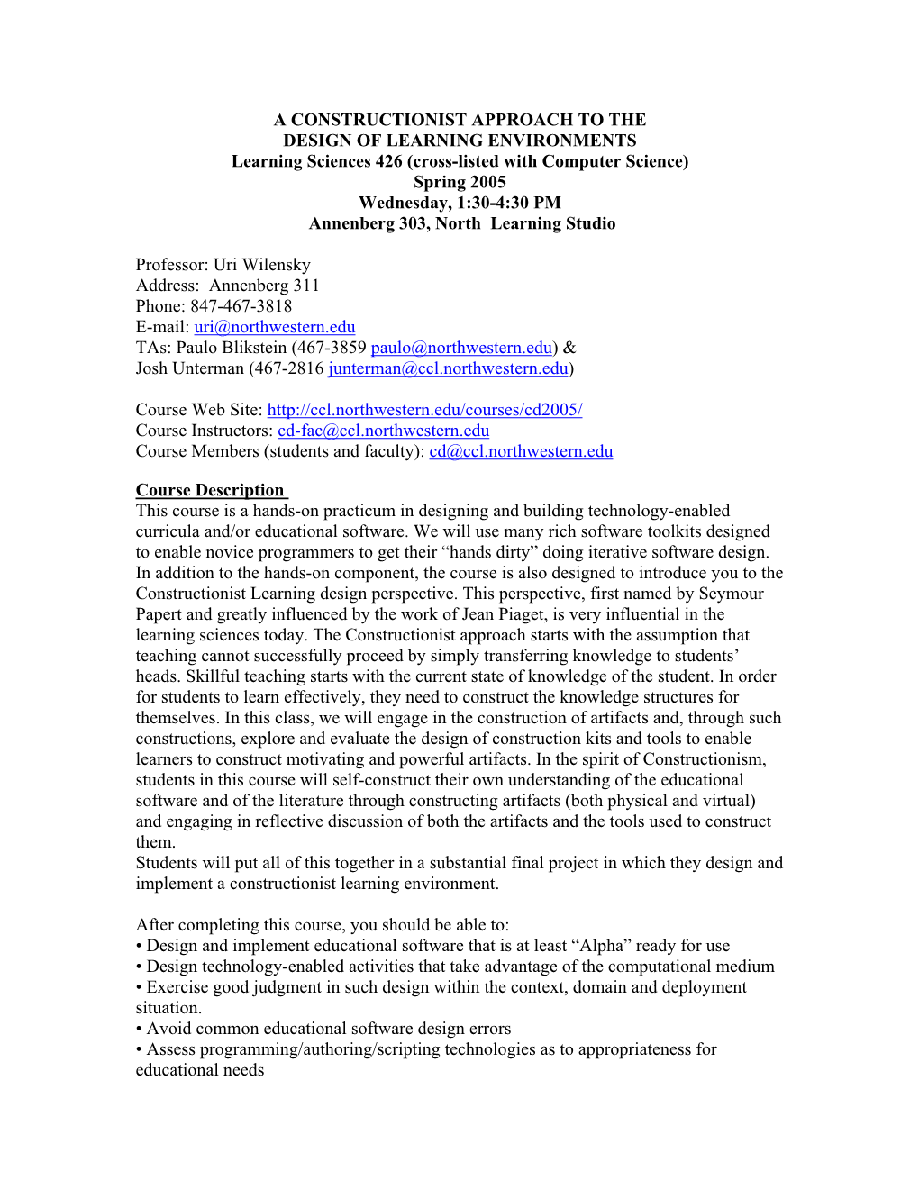 Cross-Listed with Computer Science) Spring 2005 Wednesday, 1:30-4:30 PM Annenberg 303, North Learning Studio