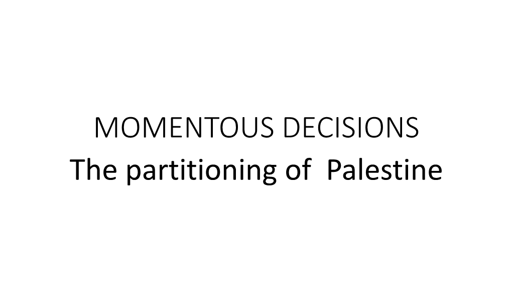 The Partitioning of Palestine the Decision to Partition Palestine