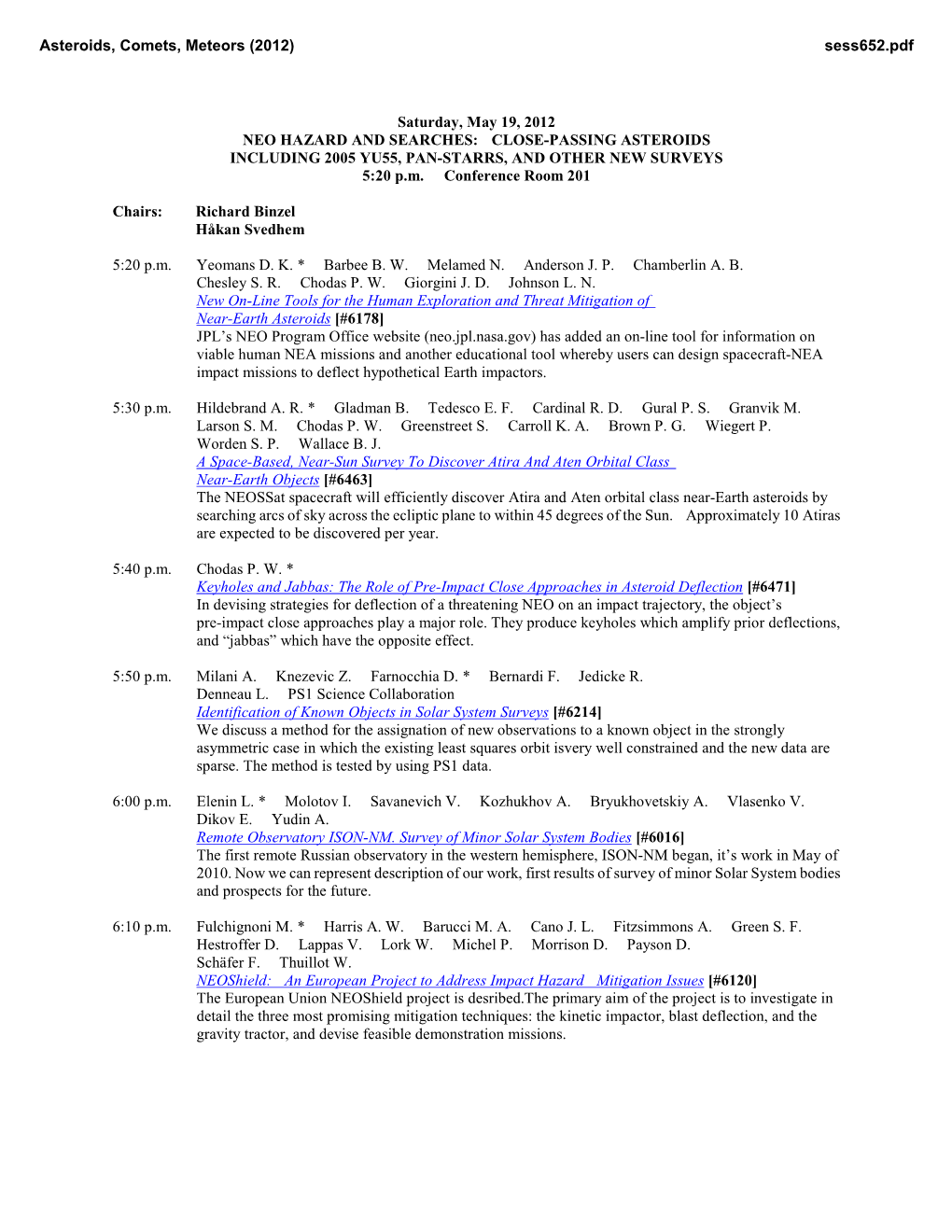 Saturday, May 19, 2012 NEO HAZARD and SEARCHES: CLOSE-PASSING ASTEROIDS INCLUDING 2005 YU55, PAN-STARRS, and OTHER NEW SURVEYS 5:20 P.M