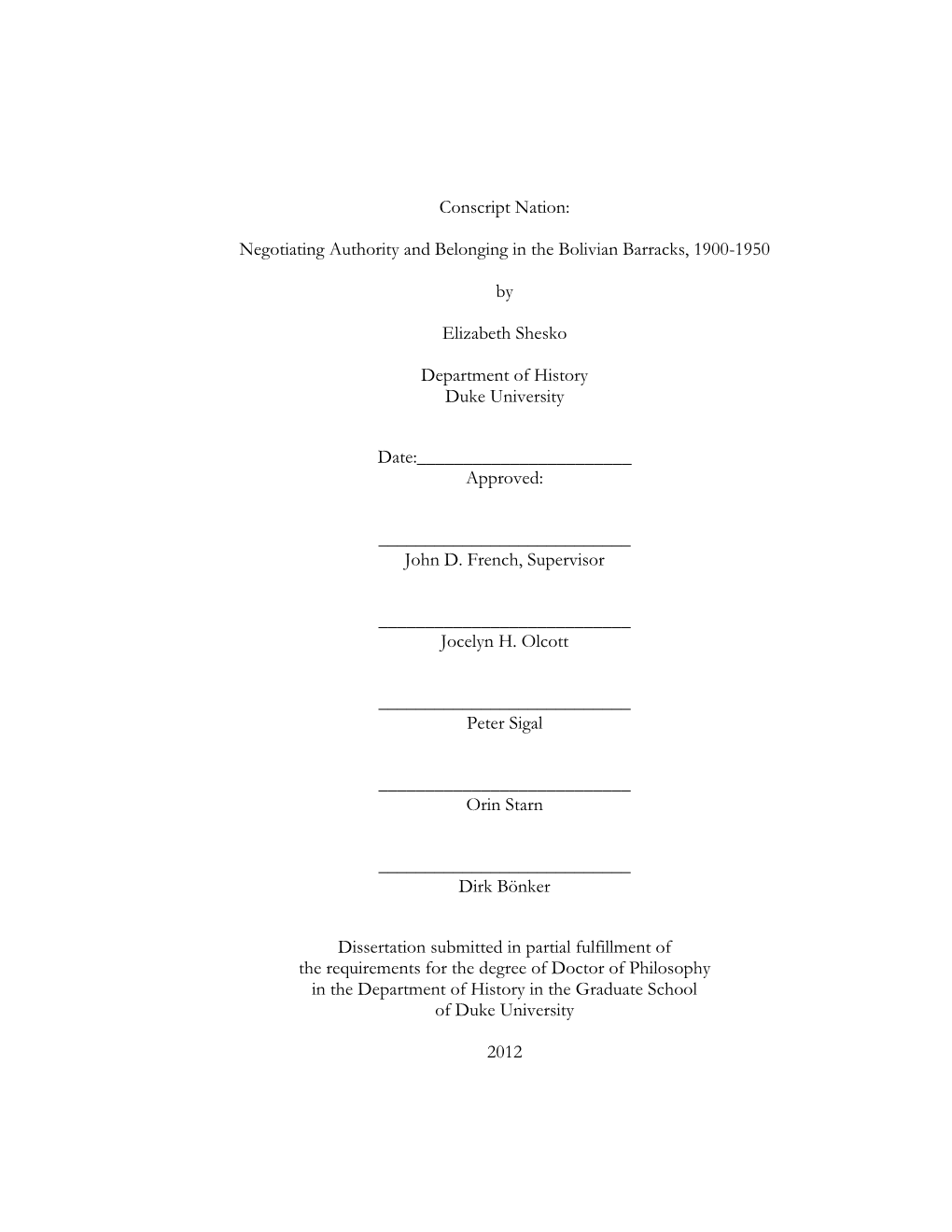 Conscript Nation: Negotiating Authority and Belonging in the Bolivian Barracks, 1900-1950 by Elizabeth Shesko Department of Hist